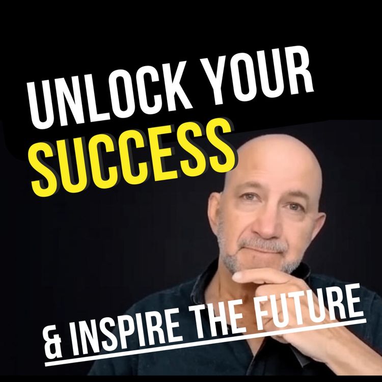 cover art for Unlock Your Success & Inspire The Future