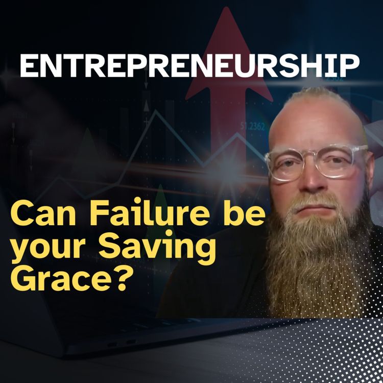 cover art for Entrepreneurship - Can Failure Be Your Saving Grace?