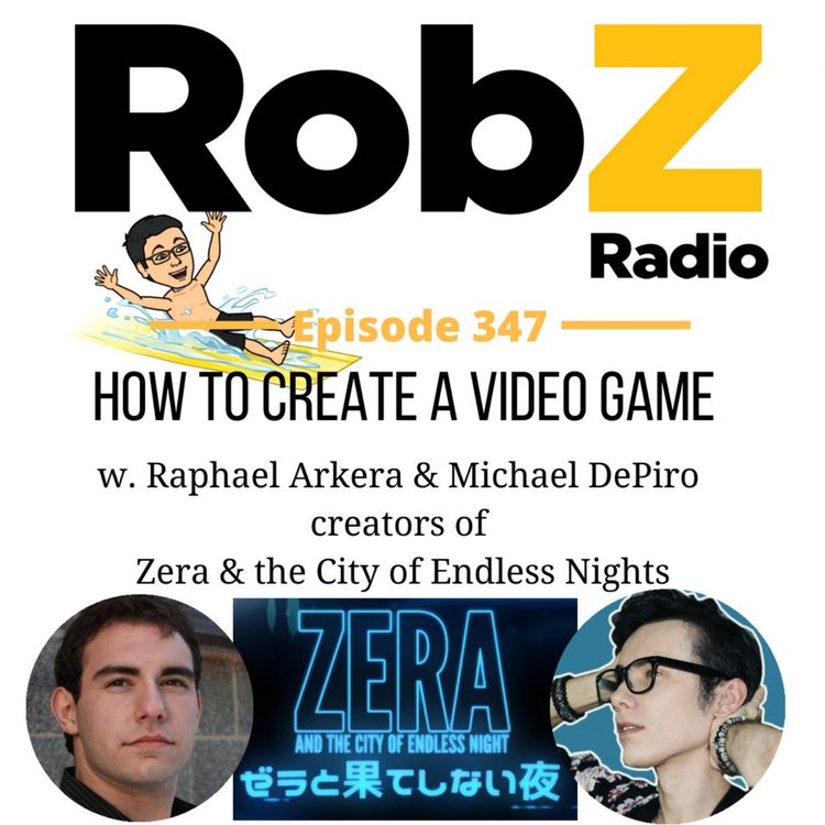 cover art for 347 How to Create a Video Game w. Raphael Arkera & Michael DePiro creators of Zera & the City of Endless Nights