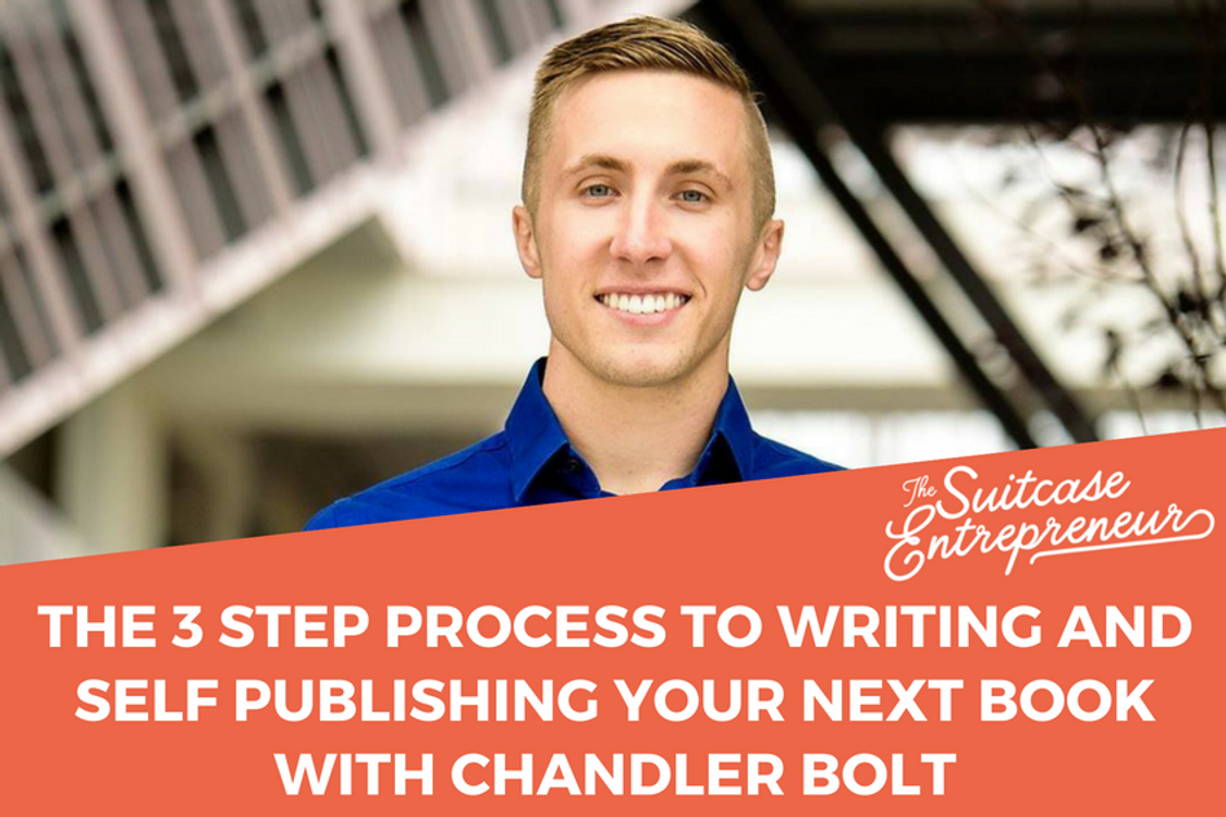 cover art for [295] The 3 Step Process To Writing and Self Publishing Your Next Book with Chandler Bolt