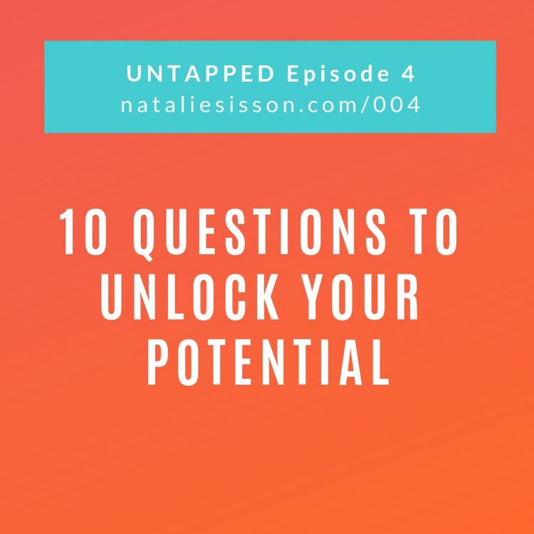 cover art for 004 - 10 Questions to Unlock Your Potential
