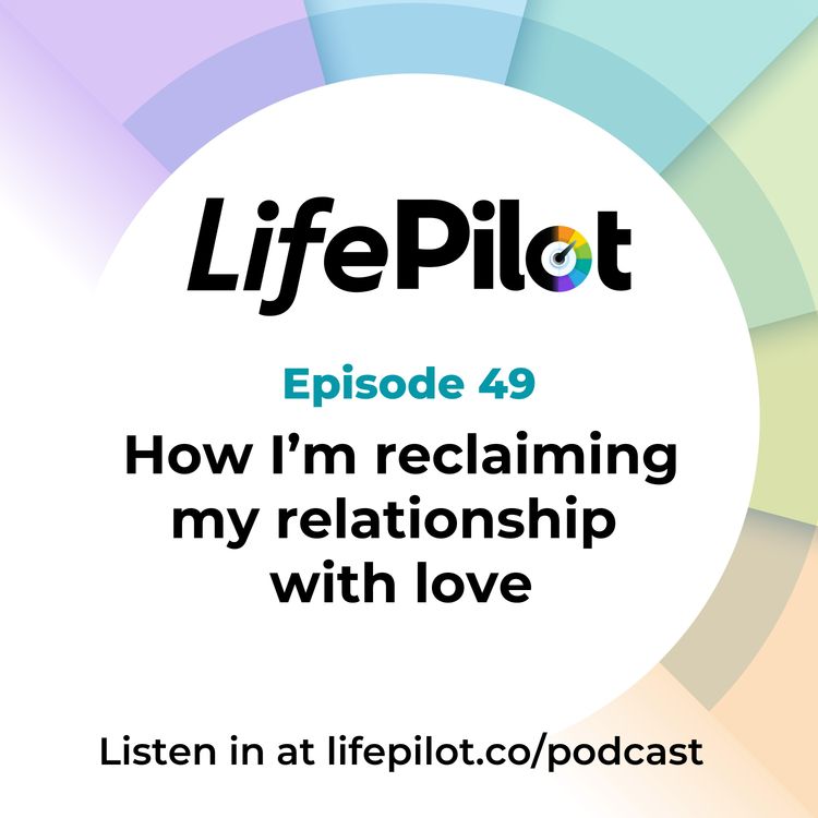 cover art for Eps 49: How I'm reclaiming my relationship with love