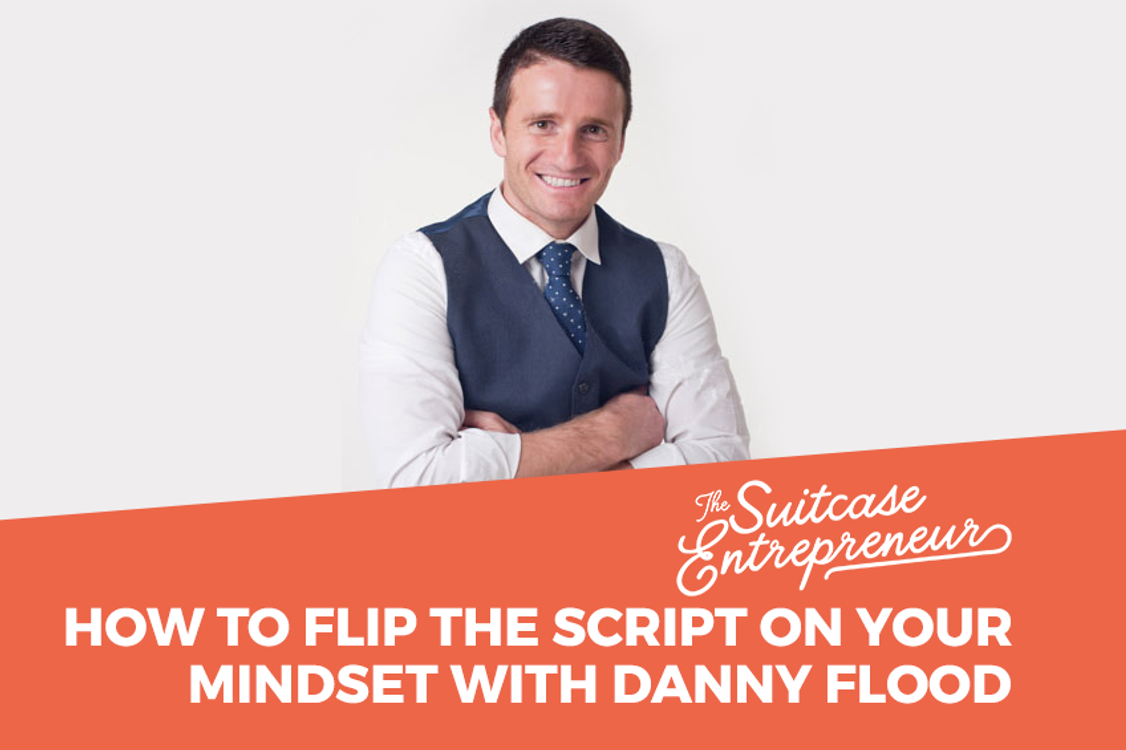 cover art for [293] How To Flip The Script On Your Mindset with Danny Flood