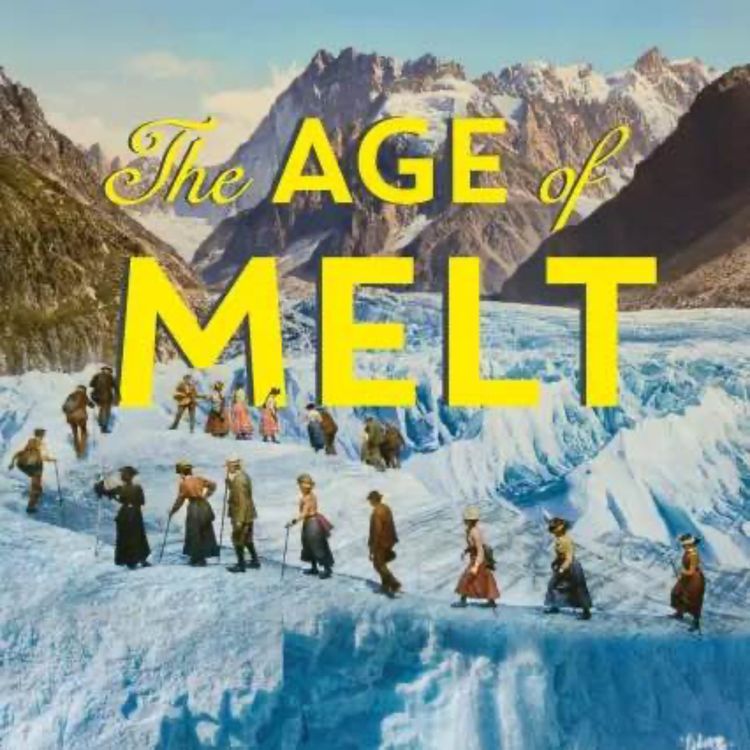 cover art for The Age of Melt: What Glaciers, Ice Mummies, and Ancient Artifacts Teach Us about Climate, Culture, and a Future Without Ice