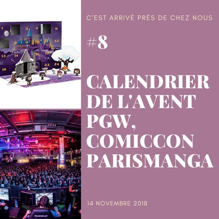 cover art for #8 les calendriers de l'avent, retour sur les salons PGW, ComicCon et Paris Manga