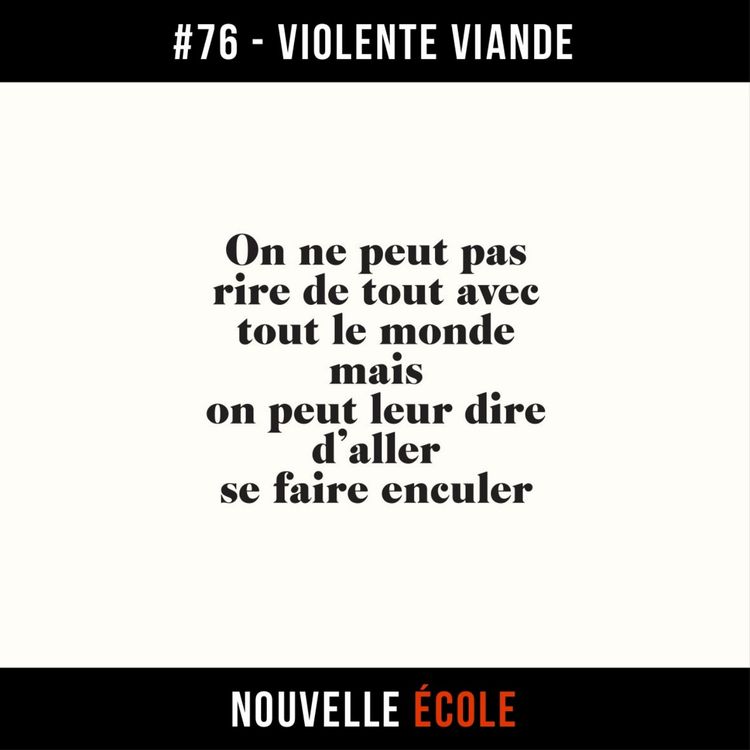 cover art for #76 - Violente Viande : On ne peut pas rire de tout avec tout le monde, mais on peut leur dire d'aller se faire enculer