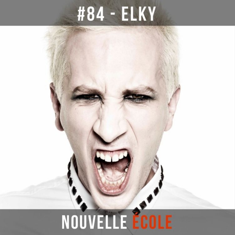 cover art for #84 - ElkY : Pas peur de prendre des risques