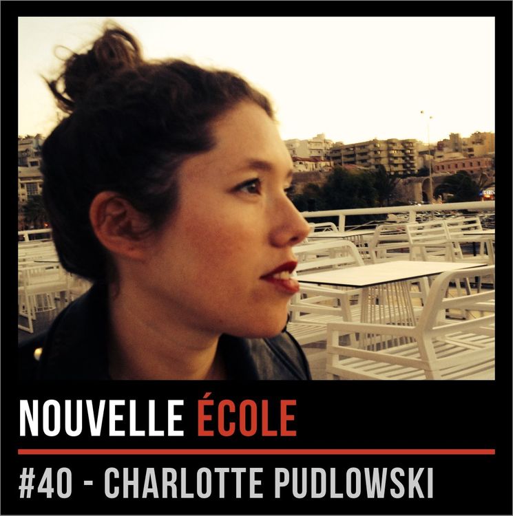 cover art for #40 - Charlotte Pudlowski : Comment un podcast peut changer votre vie