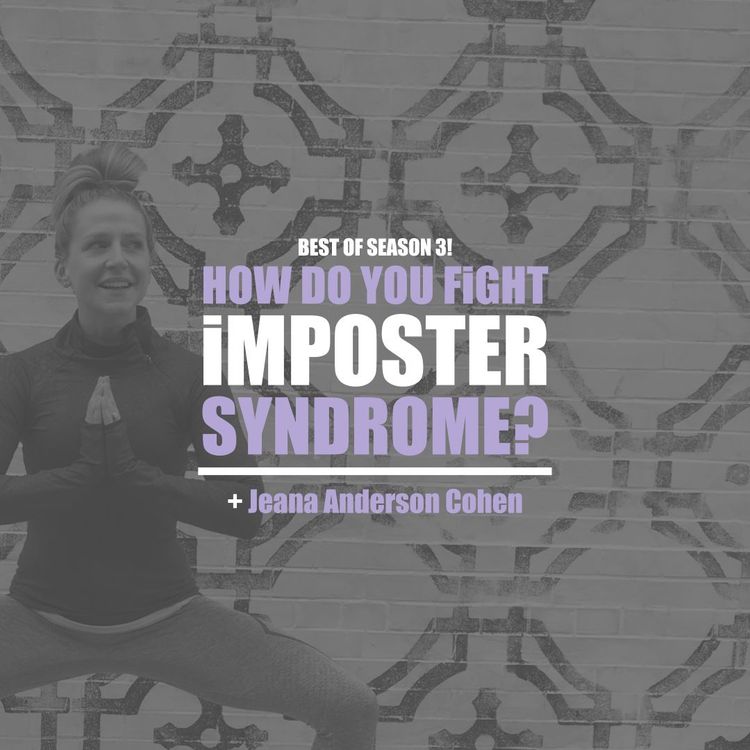 cover art for Best Of Season 3 - Jeana Anderson Cohen: How Do You Fight Imposter Syndrome?