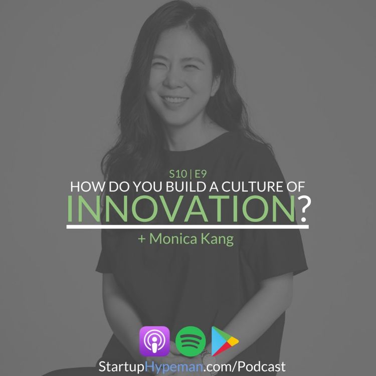 cover art for Best Of Season 10: S10E9 - Monica Kang: How Do You Build A Culture Of Innovation?