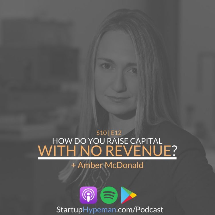 cover art for Best Of Season 10: S10E12 - Amber McDonald: How Do You Raise Capital With No Revenue?