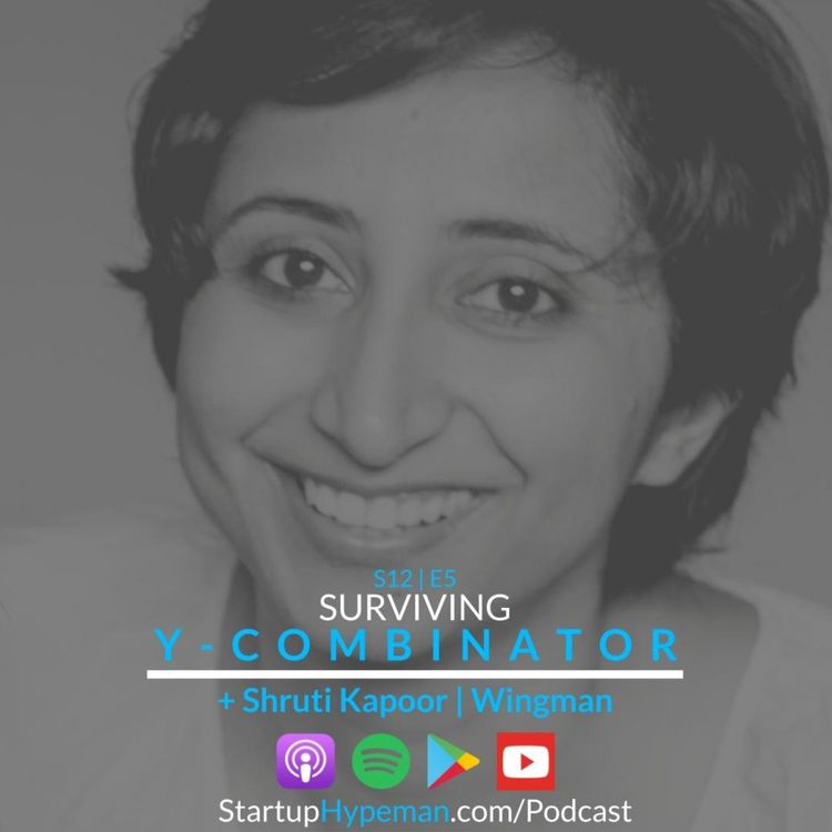 cover art for S12E5: Surviving Y-Combinator with Wingman Cofounder Shruti Kapoor