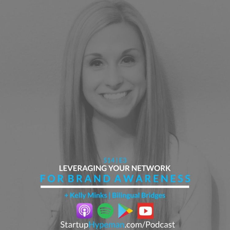 cover art for S14E3: Leveraging Your Network For Brand Awareness with Bilingual Bridges CEO Kelly Minks
