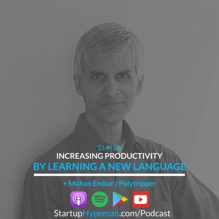 cover art for S14E5: Increasing Productivity By Learning A New Language With Polytripper Cofounder Mohan Embar