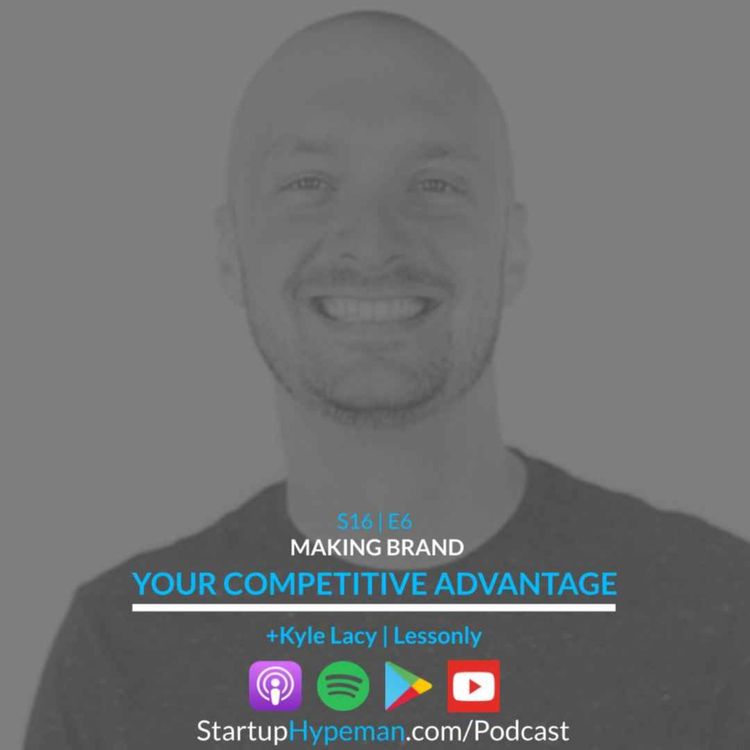 cover art for S16E6: Making BRAND Your Competitive Advantage with Lessonly CMO Kyle Lacy