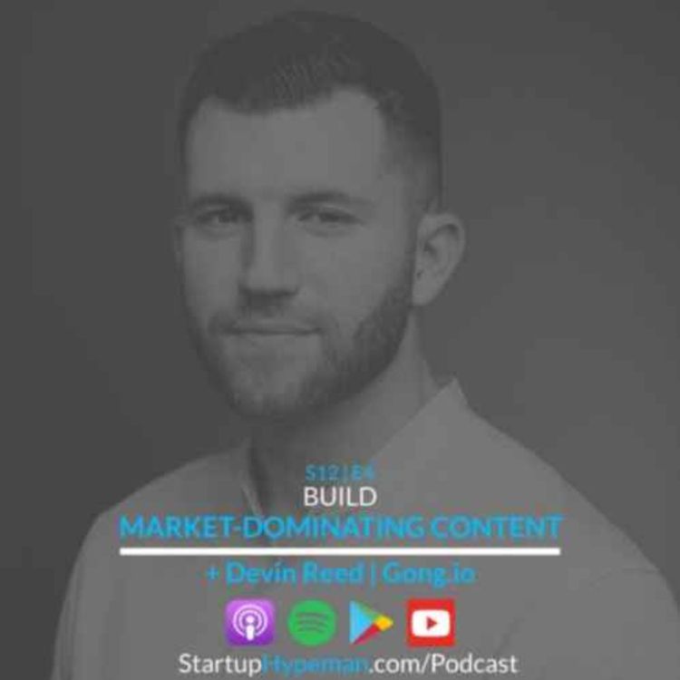 cover art for Best of Season 12: S12E4 - Build Market-Dominating Content with Gong.io’s Devin Reed