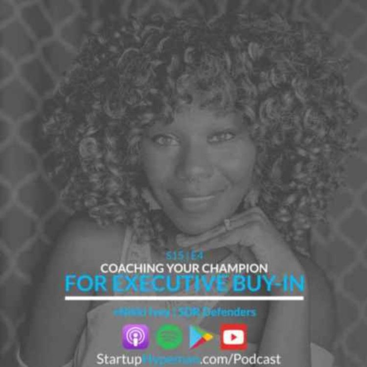 cover art for Best of Season 15: S15E4: Coaching Your Champion for Executive Buyin with SDRDefenders Cofounder Nikki Ivey