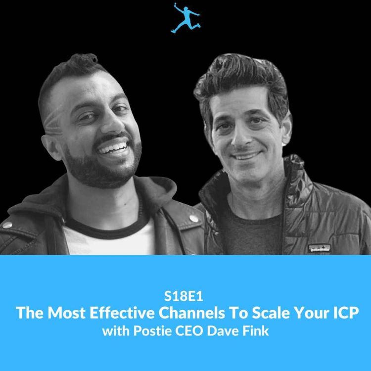 cover art for S18E1: The Most Effective Channels To Scale Your ICP with Postie CEO David Fink