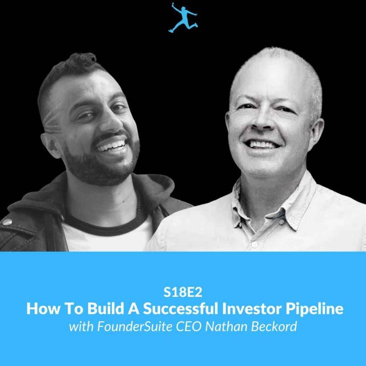 cover art for S18E2: Building A Hot Investor Pipeline with FounderSuite CEO Nathan Beckord