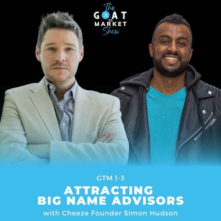 cover art for GTM 1-3: Attracting Big-Name Advisors with Cheeze Founder Simon Hudson