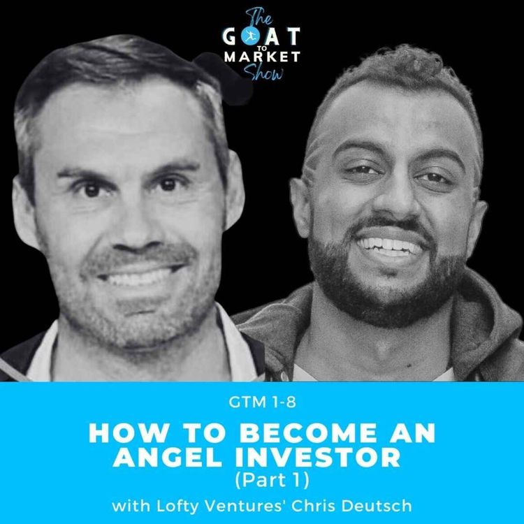 cover art for GTM1-8: How To Become An Angel Investor (Part 1) with Lofty Ventures' Chris Deutsch