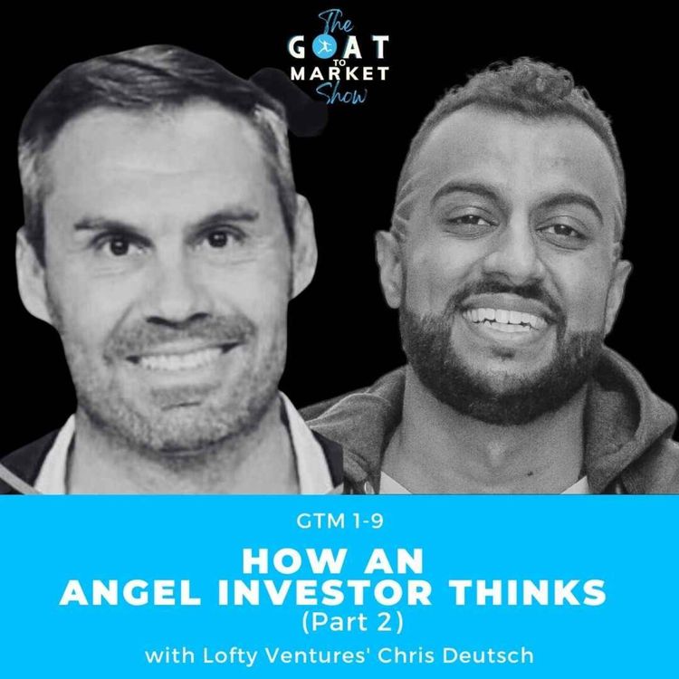 cover art for GTM 1-9: How An Angel Investor Thinks (Part 2) with Lofty Ventures' Chris Deutsch