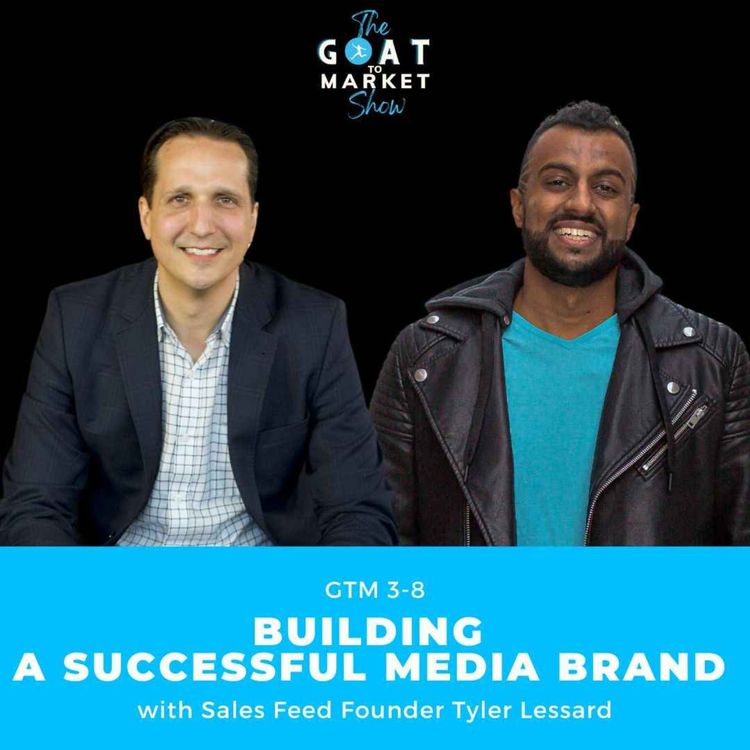 cover art for GTM 3-8: Building a Successful Media Brand with Sales Feed Founder Tyler Lessard