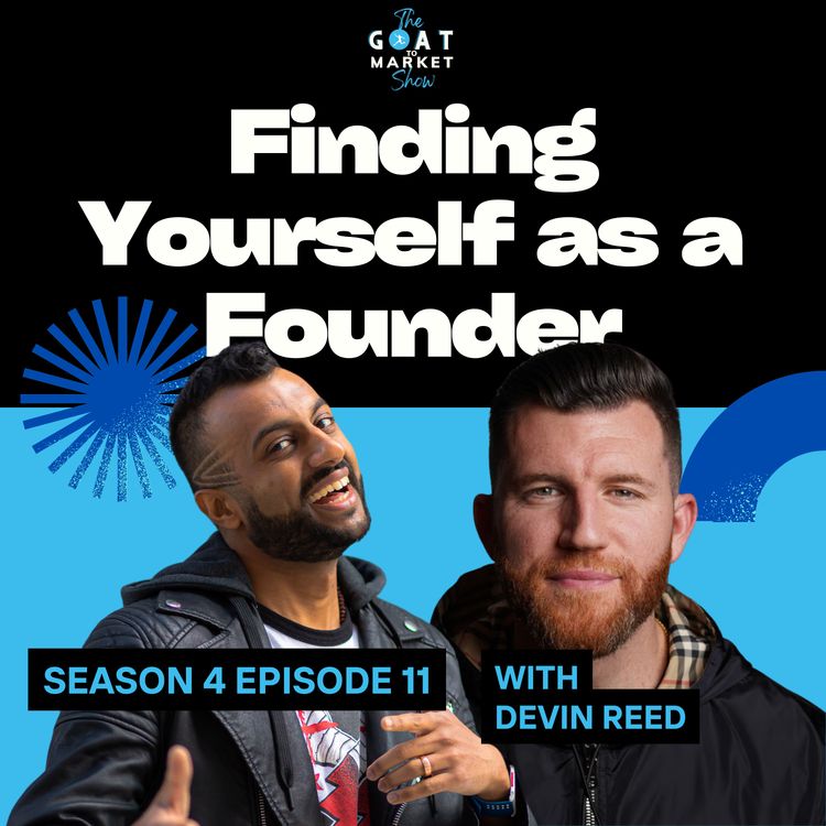 cover art for GTM 4-11: Finding Yourself as a Founder with The Reeder Founder Devin Reed (part 2!)