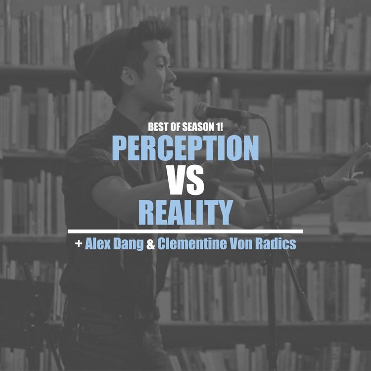 cover art for Best of Season 1: How Do You Deal With Perception vs Reality? Clementine Von Radicz & Alex Dang