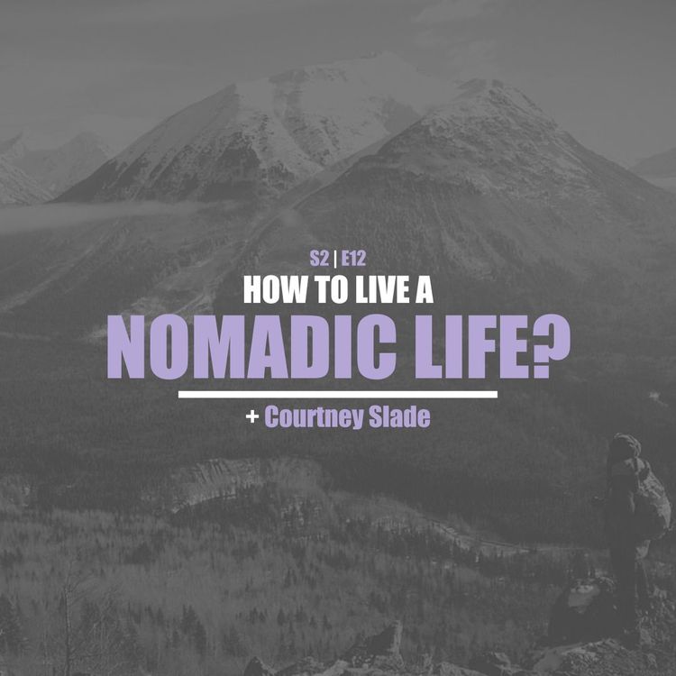 cover art for S2E12 - Courtney Slade: What's The Best Approach To A Nomadic Life? (Austin)
