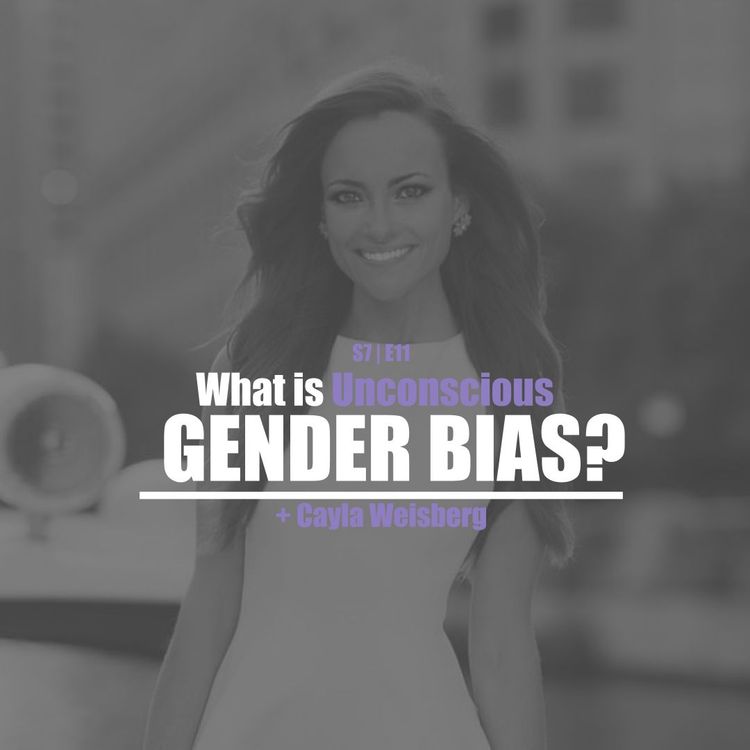 cover art for S7E11 - Cayla Weisberg: What Is Unconscious Gender Bias?