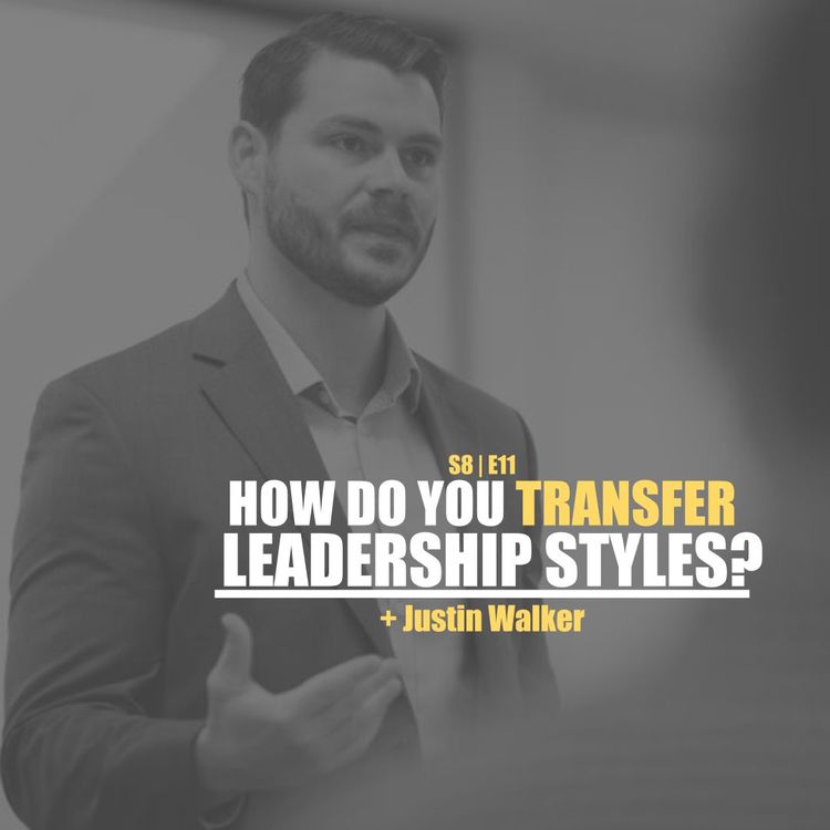 cover art for S8E11 - Justin Walker: How Do You Transfer Leadership Skills?