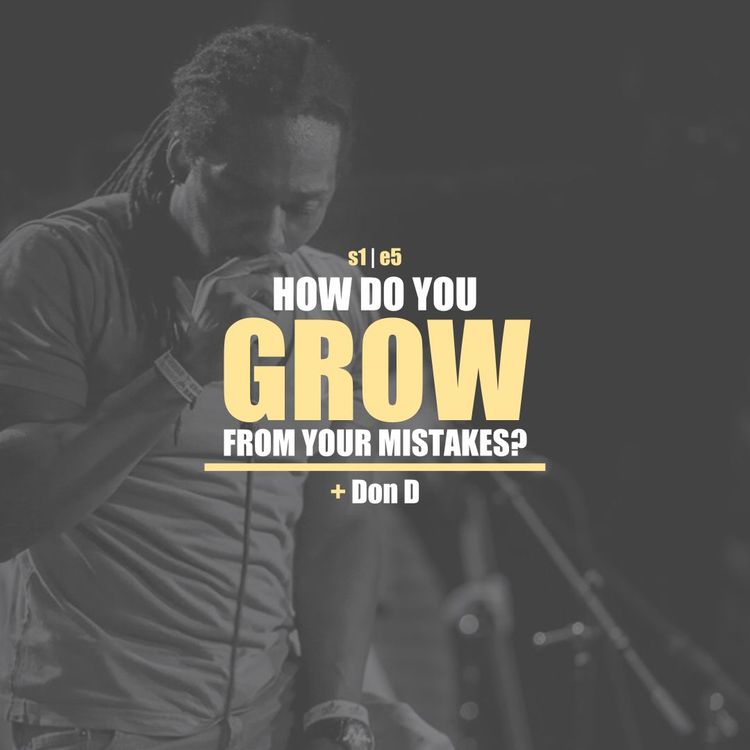 cover art for S1E5 - Don D:  How Do You Grow From Your Mistakes?
