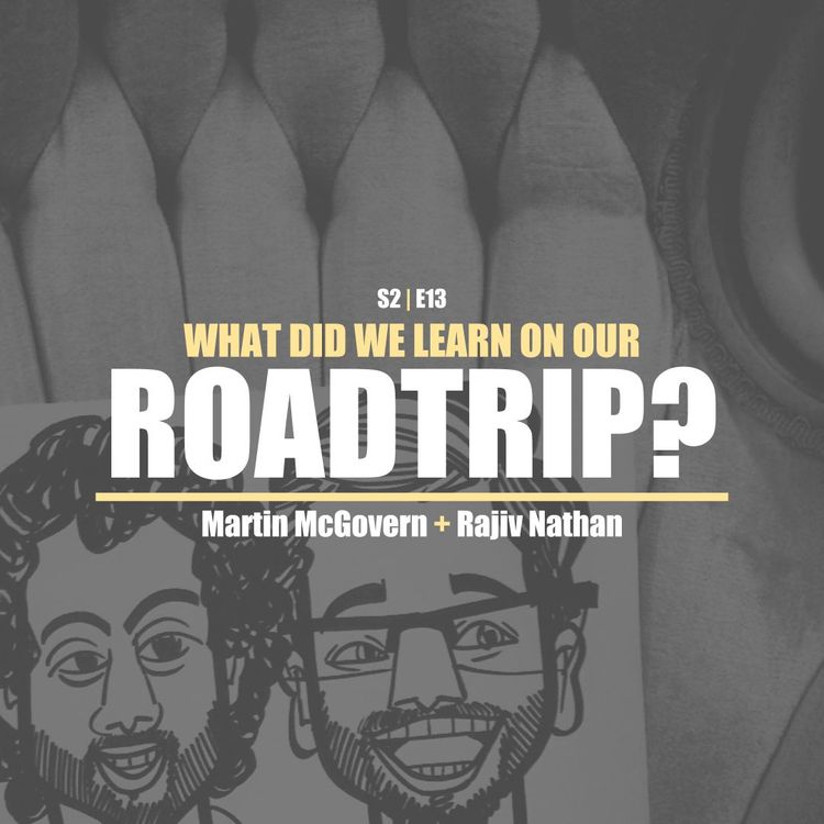 cover art for S2E13 - Rajiv & Martin: What Did We Learn On This Trip? (Nashville--Road Trip Season 2 Finale)