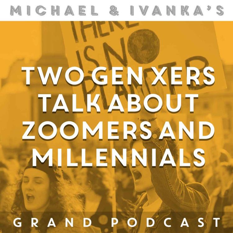 cover art for Episode 199 - Two Gen Xers Talk About Zoomers & Millennials