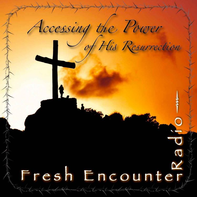 cover art for Accessing the Power of His Resurrection - Ep 271