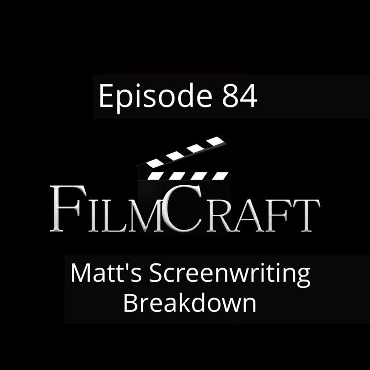 cover art for Episode 84 - Matt's Screenwriting Breakdown