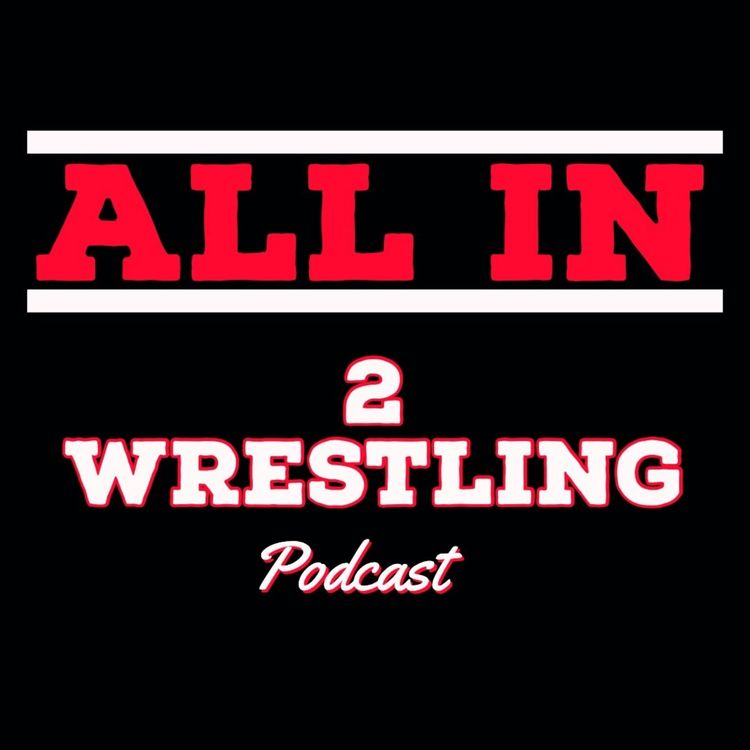 cover art for ALL IN 2 Wrestling Podcast: Episode #3: The Wrestlemania Shake-up Experience