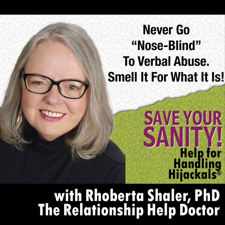 cover art for Never Go "Nose Blind" to Verbal Abuse. Smell It For What It Is! Dr. Rhoberta Shaler