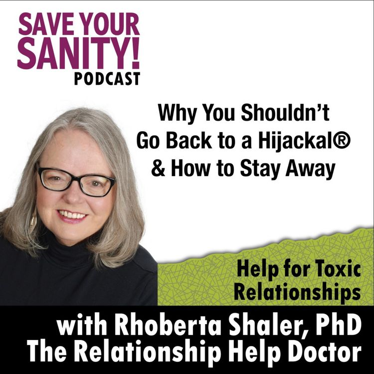 cover art for Why You Shouldn't Go Back to a Hijackal® & How To Stay Away Dr. Rhoberta Shaler