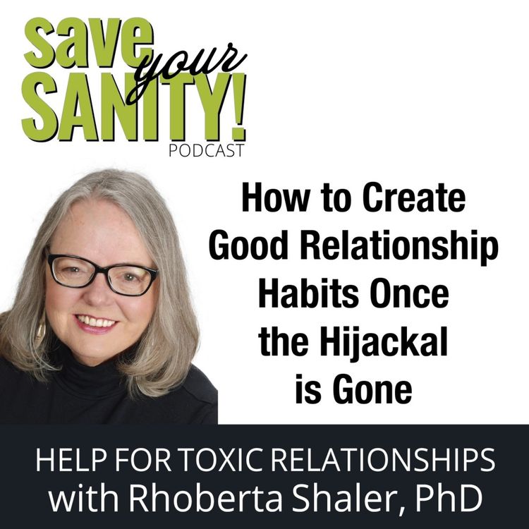 cover art for How to Create Good Relationship Habits Once the Hijackal is Gone