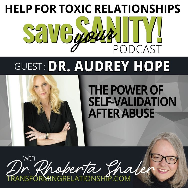 cover art for The Power of Self-Validation After Abuse  - GUEST: Dr. Audrey Hope