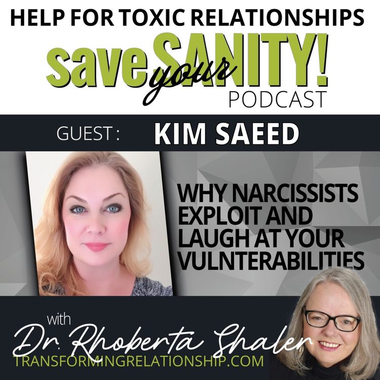 cover art for Why Narcissists Exploit And Laugh At Your Vulnerabilities Guest: KIM SAEED