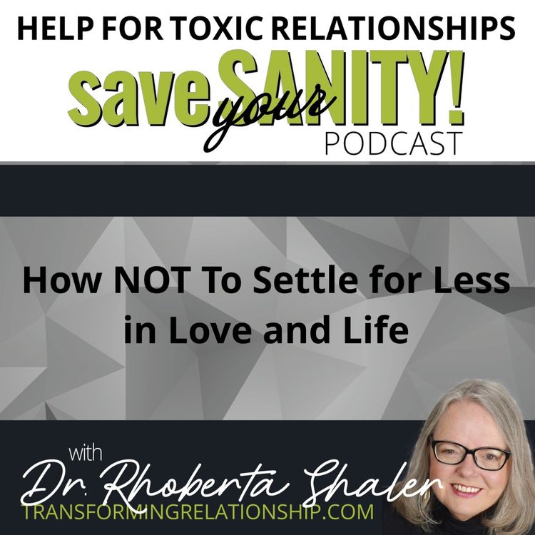 cover art for How Not To Settle For Less In Life And Love - Dr. Rhoberta Shaler