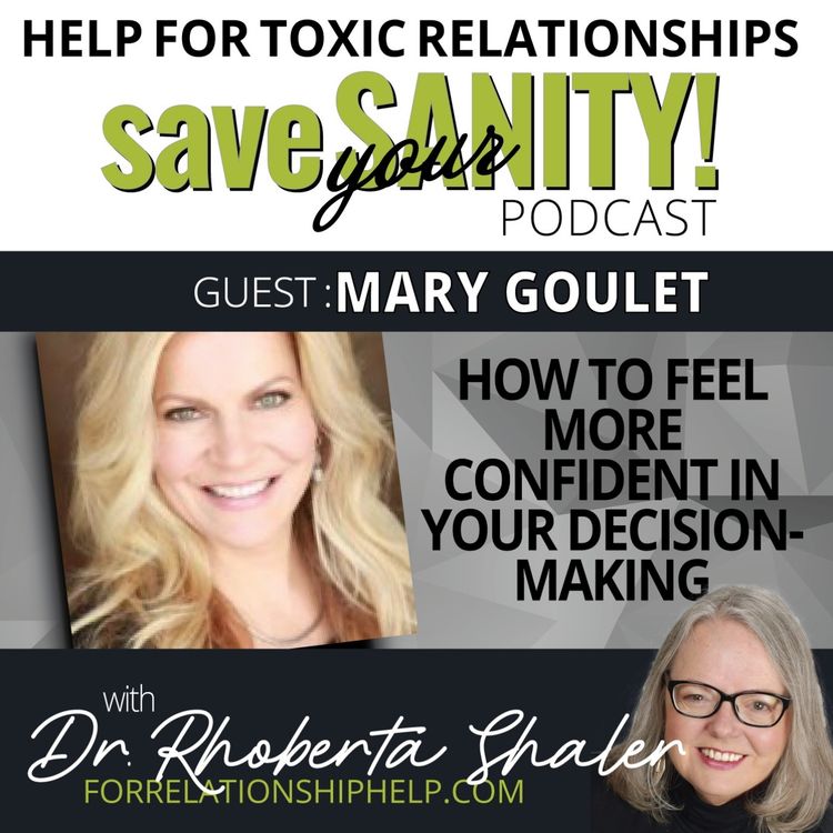 cover art for How To Feel More Confident In Your Decision-Making Guest: Mary Goulet