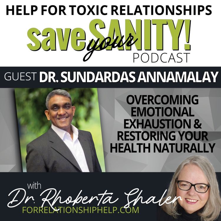 cover art for Overcoming Emotional Exhaustion & Restoring Your Health Guest: Dr. Sundardas Annamalay