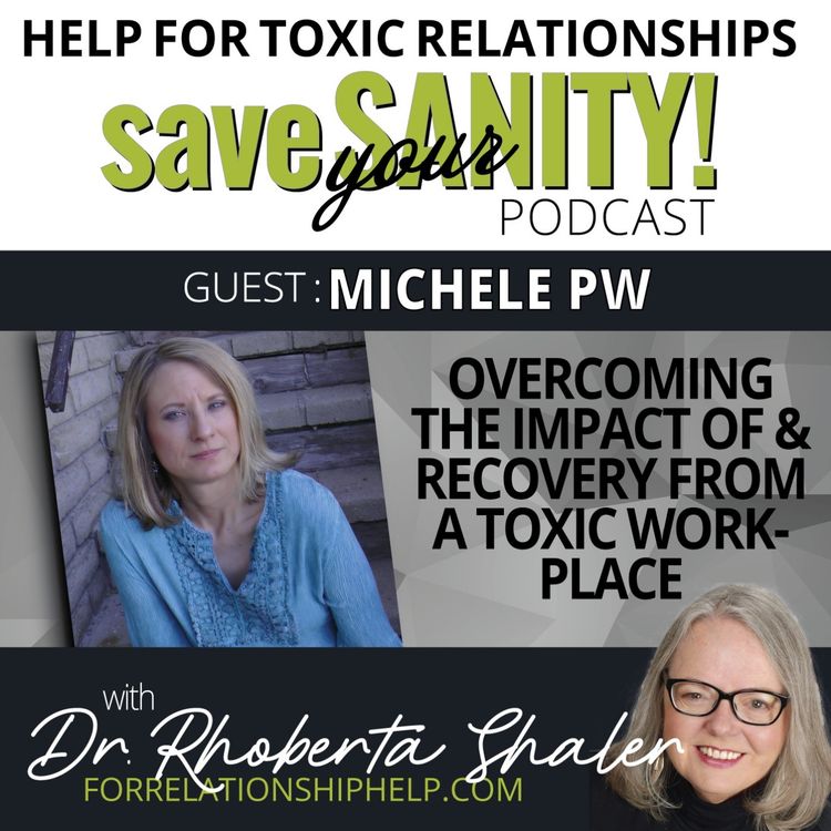 cover art for Overcoming The Impact Of A Toxic Workplace Relationship Guest: Michele PW
