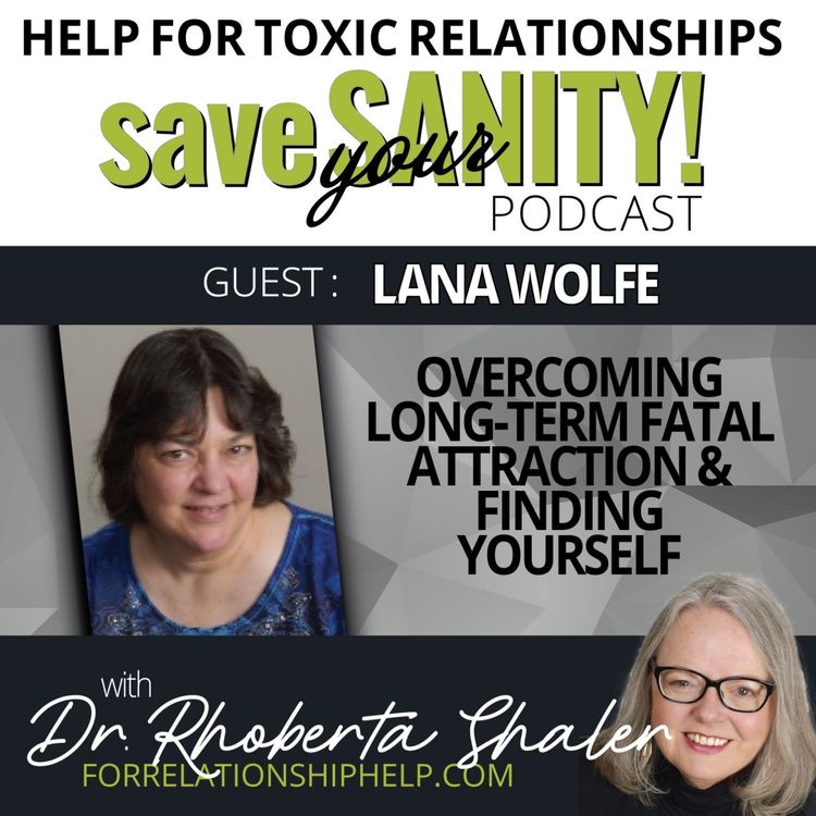 cover art for Overcoming Long-Term Fatal Attraction and Finding Yourself Again Guest: Lana Wolfe