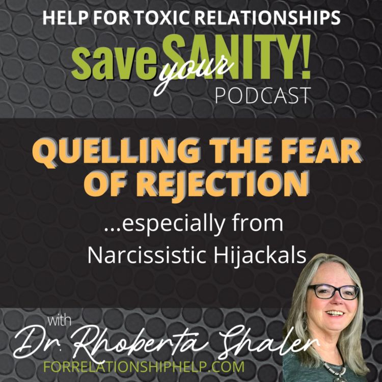 cover art for QUELLING THE FEAR OF REJECTION...especially from narcissistic hijackals!