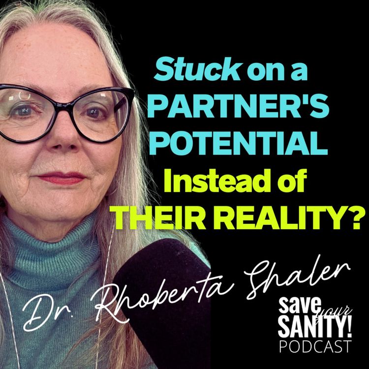 cover art for Stuck on a Partner's POTENTIAL Instead of Their REALITY?